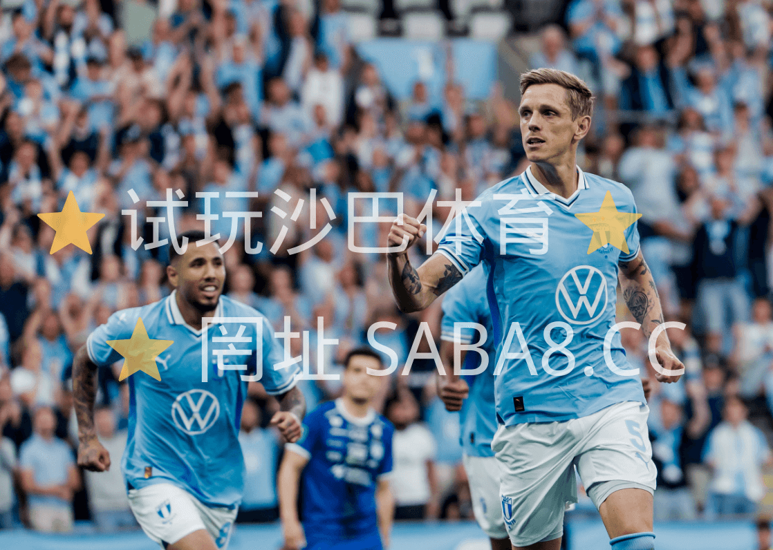 沙巴体育 沙巴体育官网 欧冠:马尔默 vs 塞萨洛尼基 沙巴体育 沙巴体育官网 欧冠:马尔默 vs 塞萨洛尼基