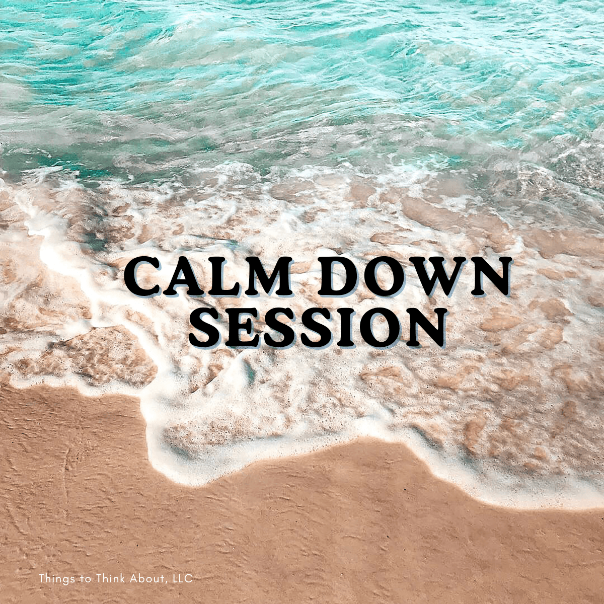 waves on breaking on the seashore with black text "CALM DOWN SESSION" waves on breaking on the seashore with black text "CALM DOWN SESSION"
