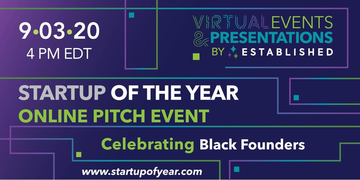 Register for the Startup of the Year Black Founders Pitch Event on September 3 Register for the Startup of the Year Black Founders Pitch Event on September 3