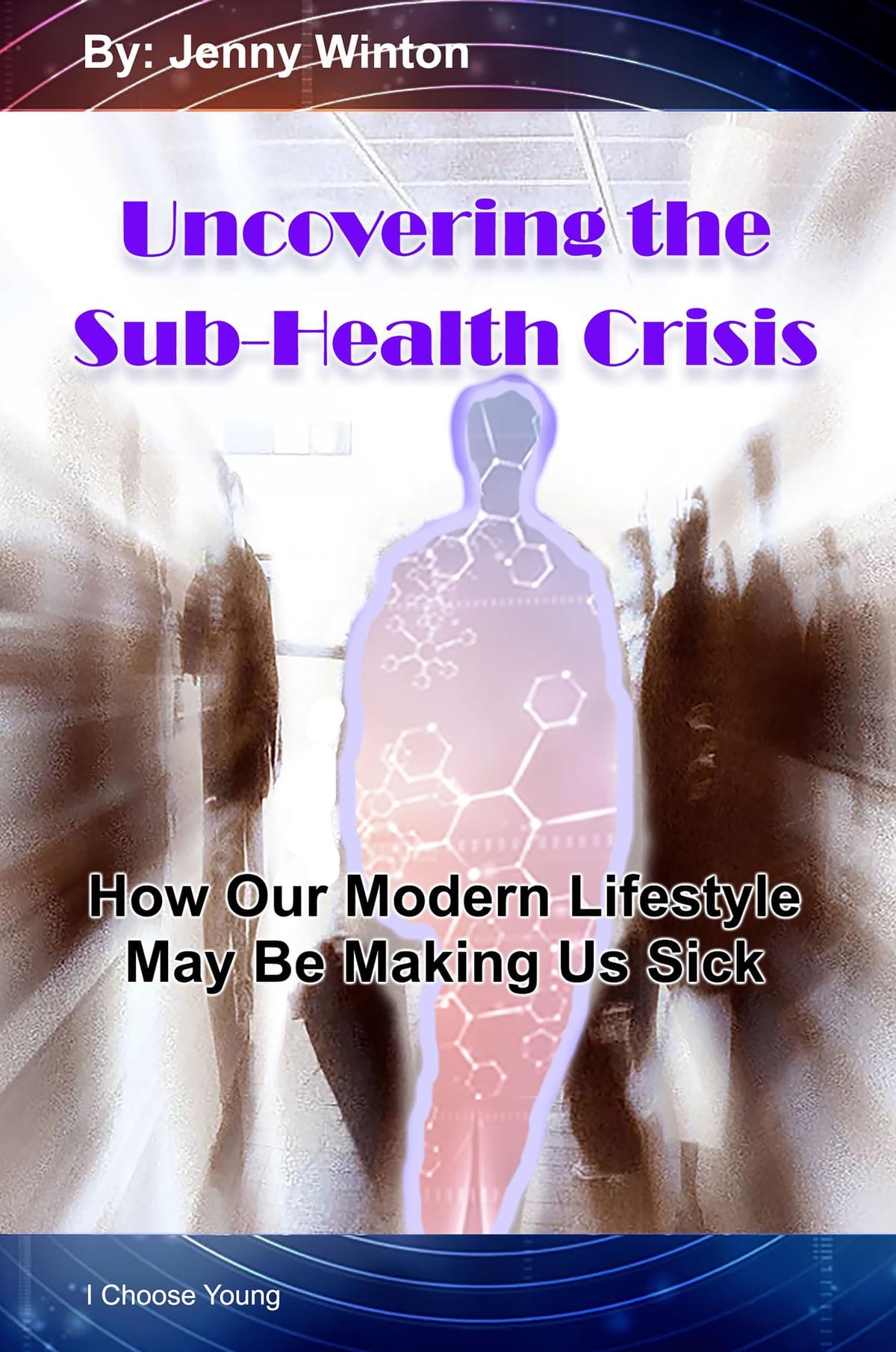 Uncovering the Sub-health Crsis Jenny Winton Uncovering the Sub-health Crsis Jenny Winton