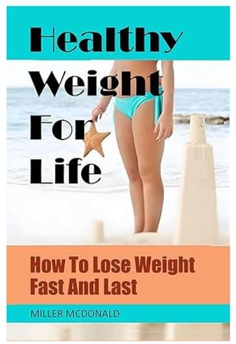 Healthy Weight for Life Miller McDonald Healthy Weight for Life Miller McDonald