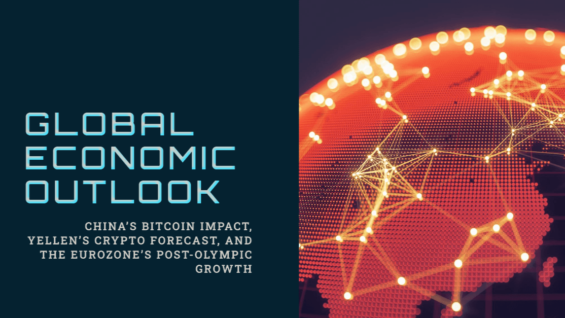 Global Economic Outlook: Chinaโs Bitcoin Impact, Yellenโs Crypto Forecast, And The Eurozoneโs Post-Olympic Growth Global Economic Outlook: Chinaโs Bitcoin Impact, Yellenโs Crypto Forecast, And The Eurozoneโs Post-Olympic Growth
