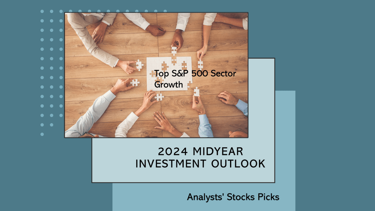 2024 Midyear Investment Outlook By BlackRock, Top S&P 500 Sector Growth And Analysts' Stock Picks 2024 Midyear Investment Outlook By BlackRock, Top S&P 500 Sector Growth And Analysts' Stock Picks