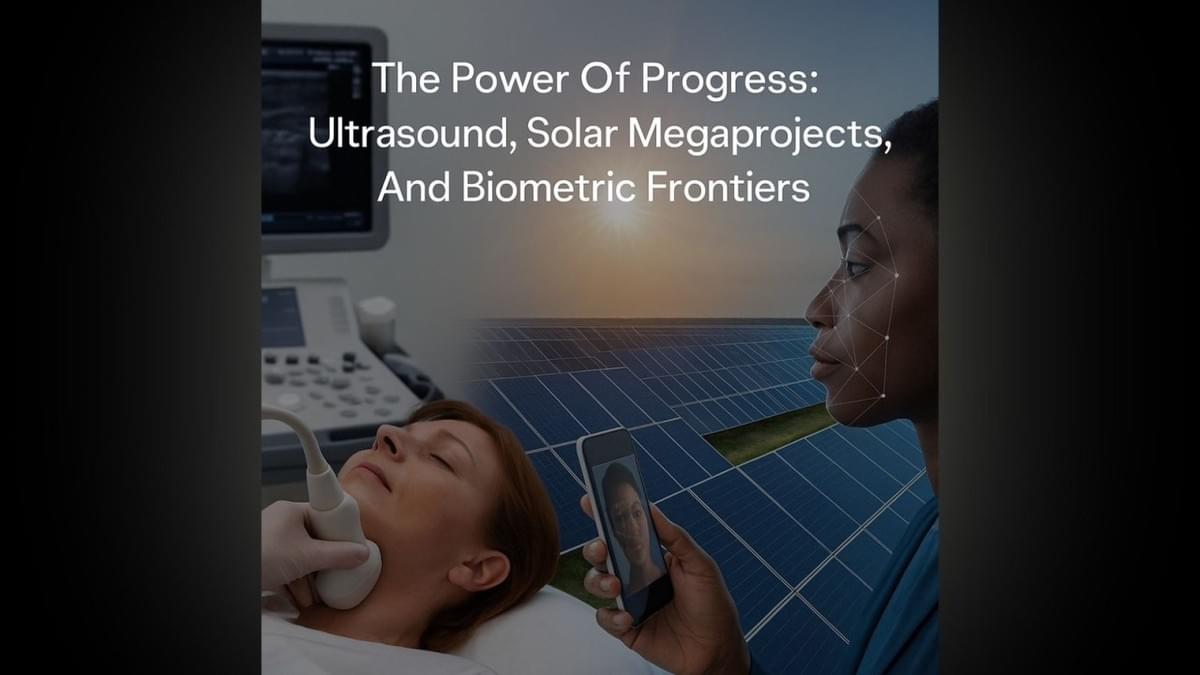 The Power Of Progress: Ultrasound, Solar Megaprojects, And Biometric Frontiers The Power Of Progress: Ultrasound, Solar Megaprojects, And Biometric Frontiers