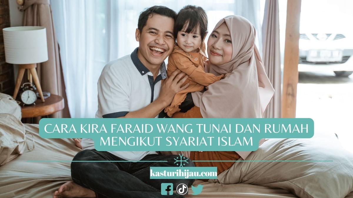 Cara Kira Faraid Wang Tunai dan Rumah Mengikut Syariat Islam Cara Kira Faraid Wang Tunai dan Rumah Mengikut Syariat Islam