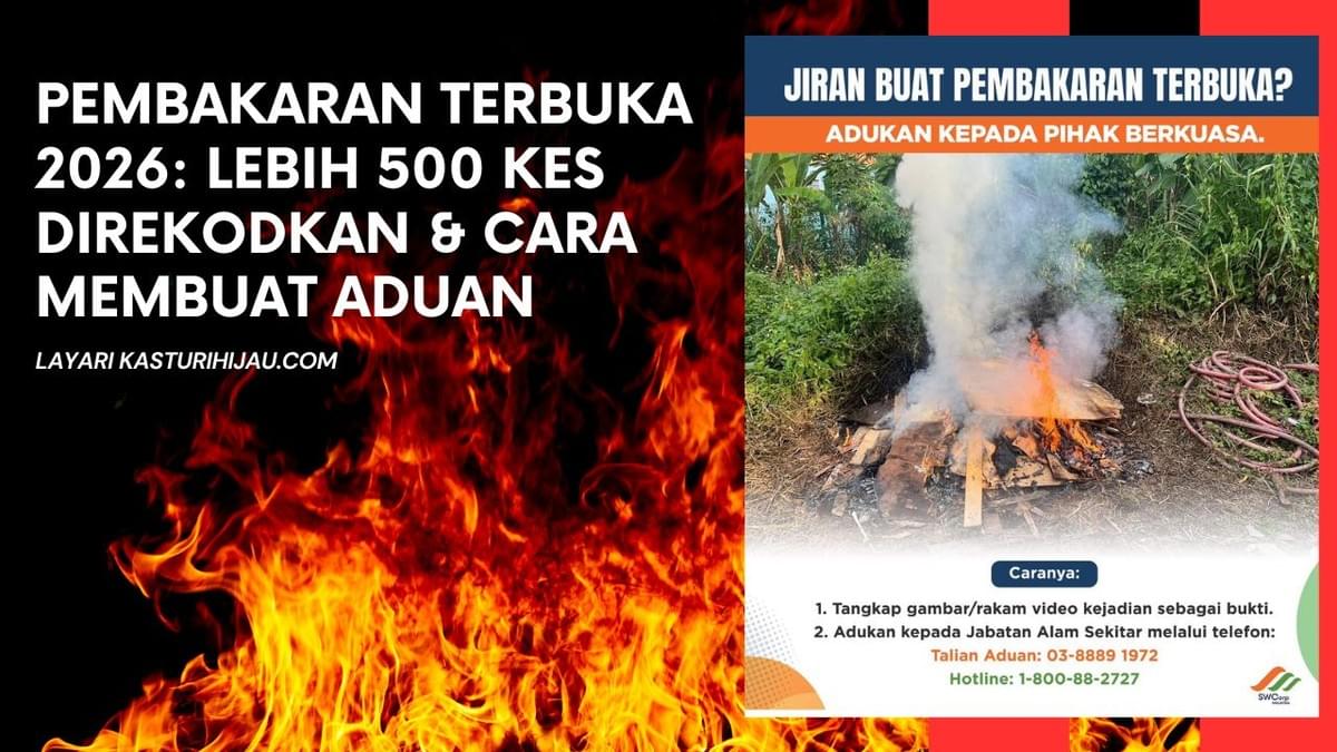 Pembakaran Terbuka 2026: Lebih 500 Kes Direkodkan & Cara Membuat Aduan Pembakaran Terbuka 2026: Lebih 500 Kes Direkodkan & Cara Membuat Aduan