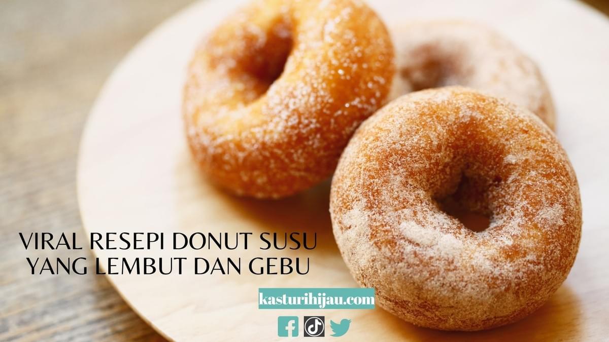 Viral Resepi Donut Susu yang Lembut dan Gebu Viral Resepi Donut Susu yang Lembut dan Gebu