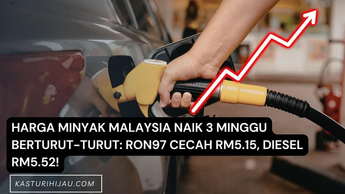 Harga Minyak Malaysia Naik 3 Minggu Berturut-Turut: RON97 Cecah RM5.15, Diesel RM5.52! Harga Minyak Malaysia Naik 3 Minggu Berturut-Turut: RON97 Cecah RM5.15, Diesel RM5.52!