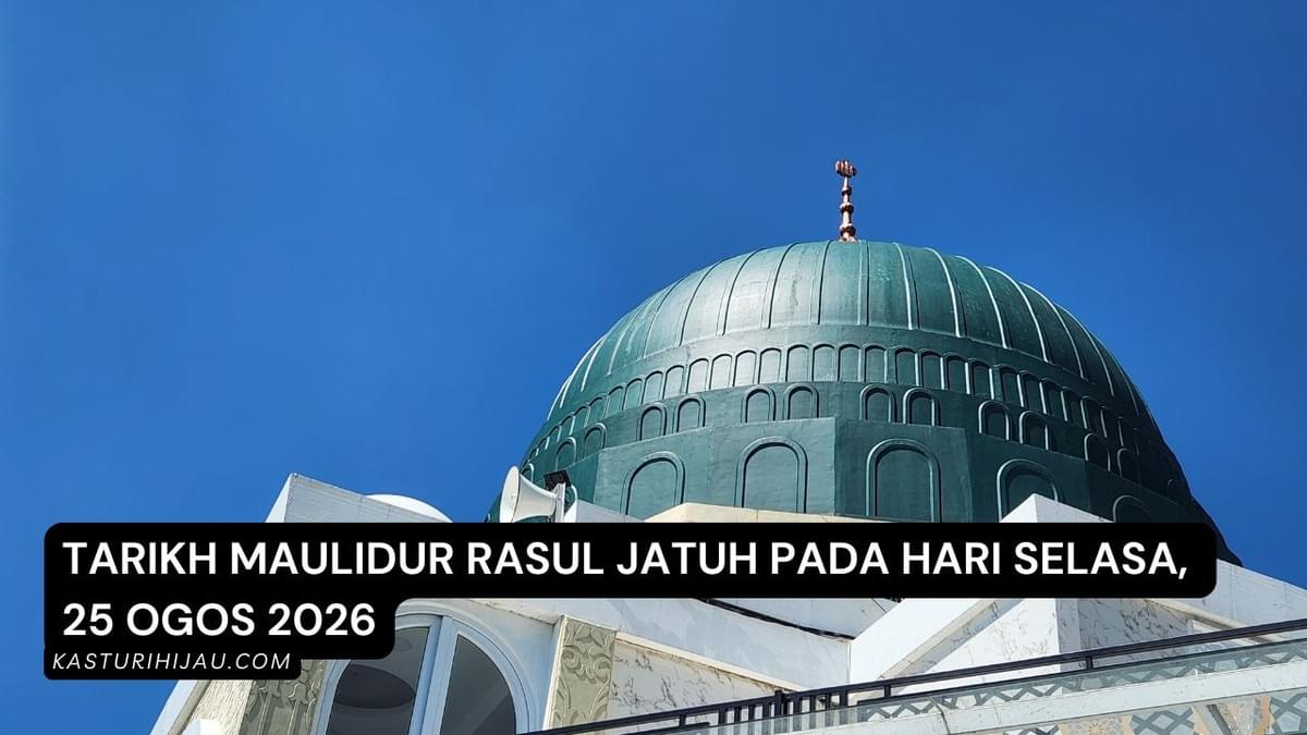 Tarikh Maulidur Rasul Jatuh Pada Hari Selasa, 25 Ogos 2026 Tarikh Maulidur Rasul Jatuh Pada Hari Selasa, 25 Ogos 2026