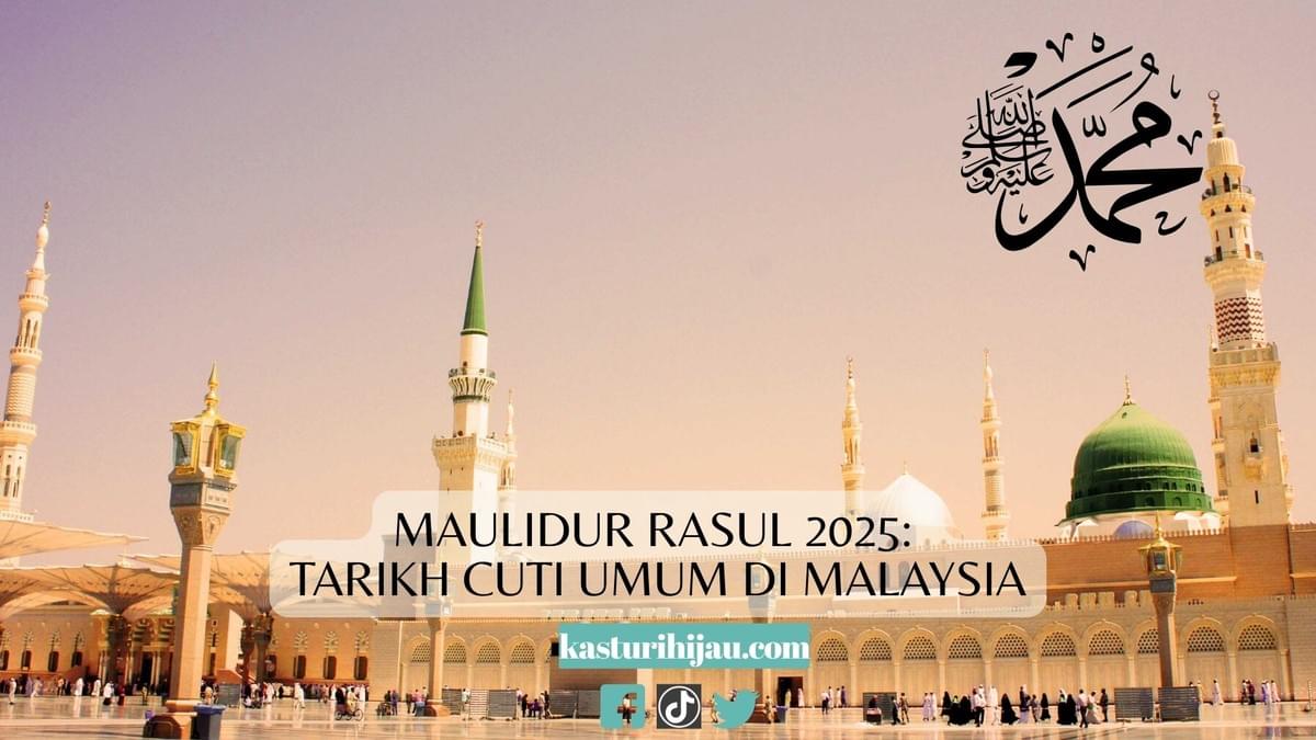 Maulidur Rasul 2025: Tarikh Cuti Umum di Malaysia Maulidur Rasul 2025: Tarikh Cuti Umum di Malaysia