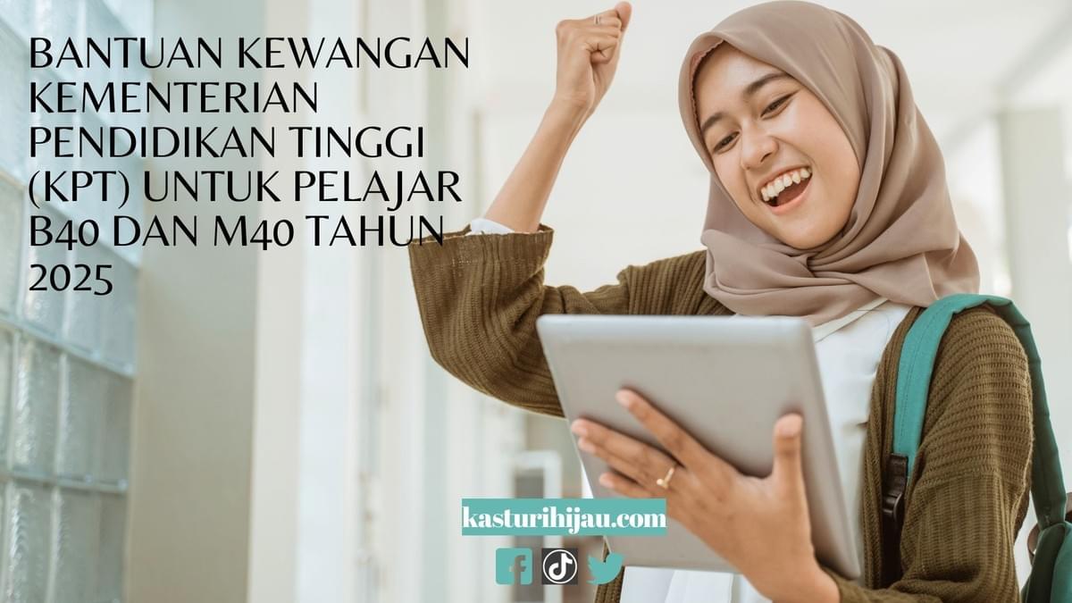 Bantuan Kewangan Kementerian Pendidikan Tinggi (KPT) untuk Pelajar B40 dan M40 Tahun 2025 Bantuan Kewangan Kementerian Pendidikan Tinggi (KPT) untuk Pelajar B40 dan M40 Tahun 2025
