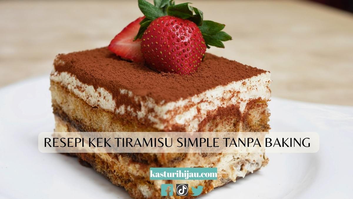 Resepi Kek Tiramisu Simple Tanpa Baking Resepi Kek Tiramisu Simple Tanpa Baking