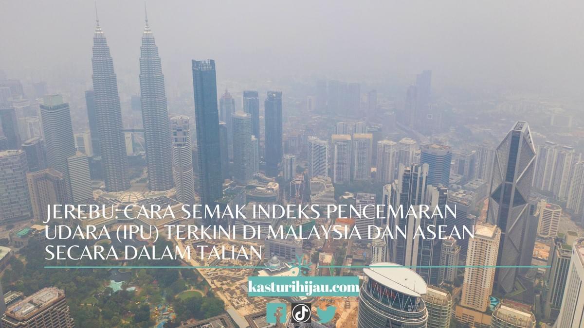 Jerebu: Cara Semak Indeks Pencemaran Udara (IPU) Terkini di Malaysia dan ASEAN Secara Dalam Talian Jerebu: Cara Semak Indeks Pencemaran Udara (IPU) Terkini di Malaysia dan ASEAN Secara Dalam Talian