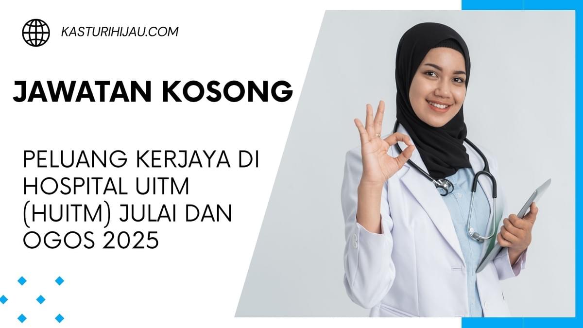 Peluang Kerjaya di Hospital UiTM (HUiTM) Julai dan Ogos 2025 Peluang Kerjaya di Hospital UiTM (HUiTM) Julai dan Ogos 2025