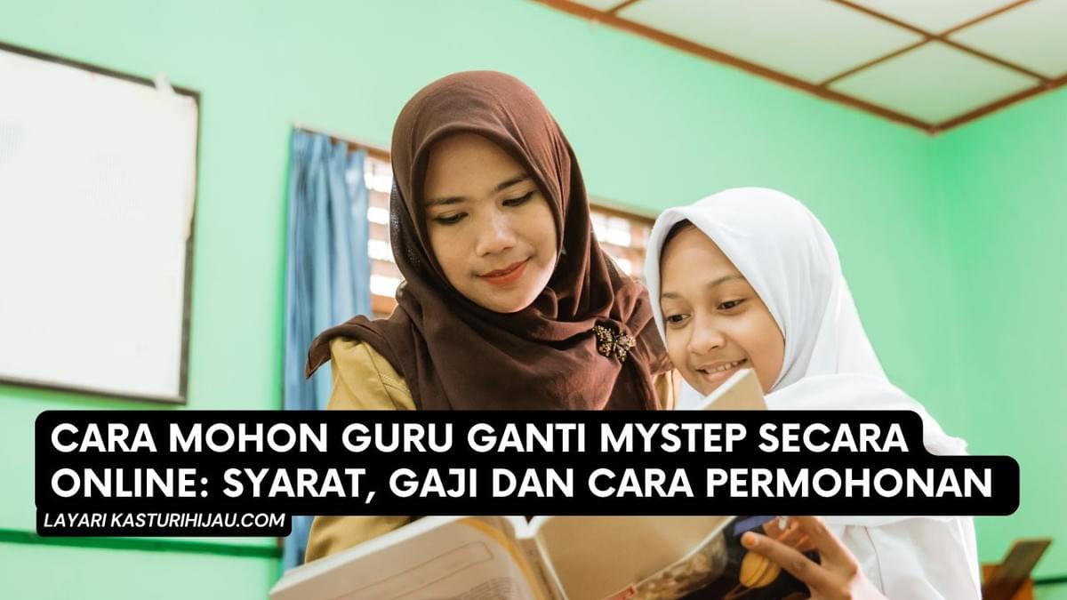 Cara Mohon Guru Ganti MySTEP Secara Online: Syarat, Gaji dan Cara Permohonan Cara Mohon Guru Ganti MySTEP Secara Online: Syarat, Gaji dan Cara Permohonan