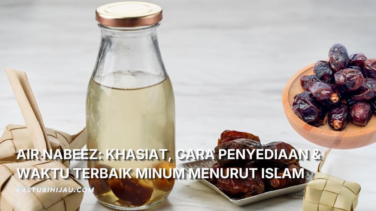Air Nabeez: Khasiat, Cara Penyediaan & Waktu Terbaik Minum Menurut Islam Air Nabeez: Khasiat, Cara Penyediaan & Waktu Terbaik Minum Menurut Islam