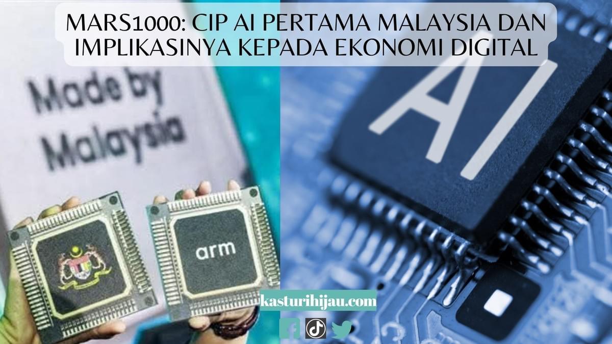 MARS1000: Cip AI Pertama Malaysia dan Implikasinya kepada Ekonomi Digital MARS1000: Cip AI Pertama Malaysia dan Implikasinya kepada Ekonomi Digital