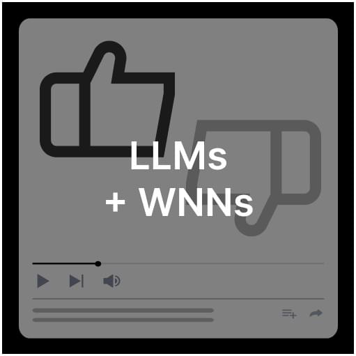 Image of a video with text overlay saying "LLMs + WNNs" Image of a video with text overlay saying "LLMs + WNNs"