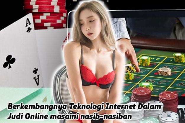 Berkembangnya Teknologi Internet Dalam Judi Online masaini nasib-nasiban Berkembangnya Teknologi Internet Dalam Judi Online masaini nasib-nasiban