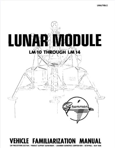 Lunar Module - LM10 Through LM14 Familiarzation Manual Lunar Module - LM10 Through LM14 Familiarzation Manual