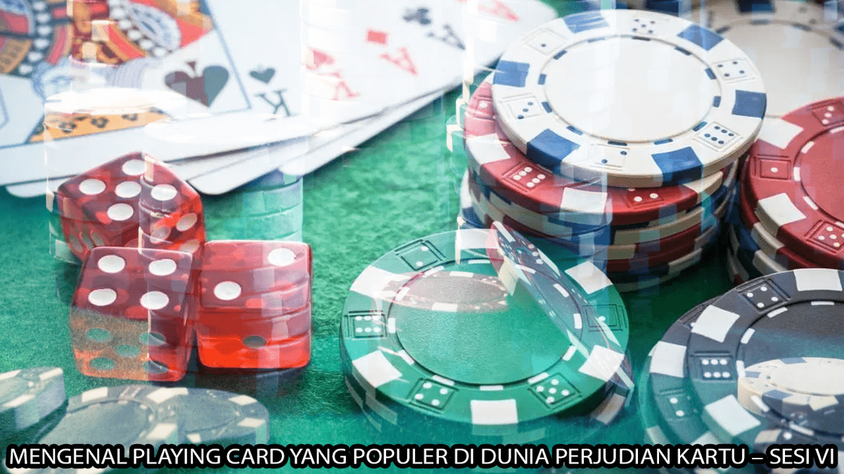 MENGENAL PLAYING CARD YANG POPULER DI DUNIA PERJUDIAN KARTU SESI VI MENGENAL PLAYING CARD YANG POPULER DI DUNIA PERJUDIAN KARTU SESI VI