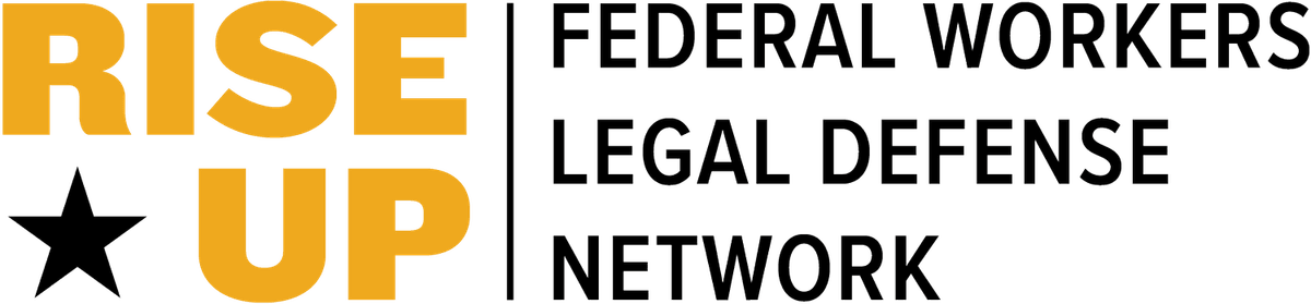 Rise Up: Federal Workers Legal Defense Network Rise Up: Federal Workers Legal Defense Network