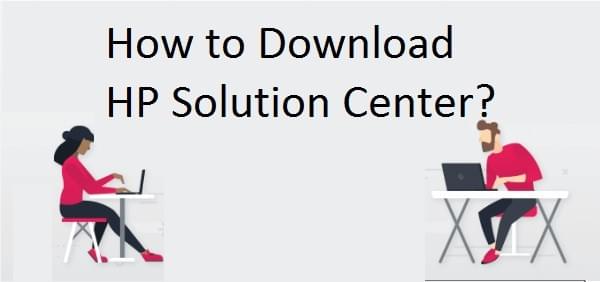 Download HP Solution Center Download HP Solution Center