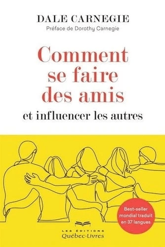 Comment se faire des amis et influencer les autres de Dale Carnegie Comment se faire des amis et influencer les autres de Dale Carnegie
