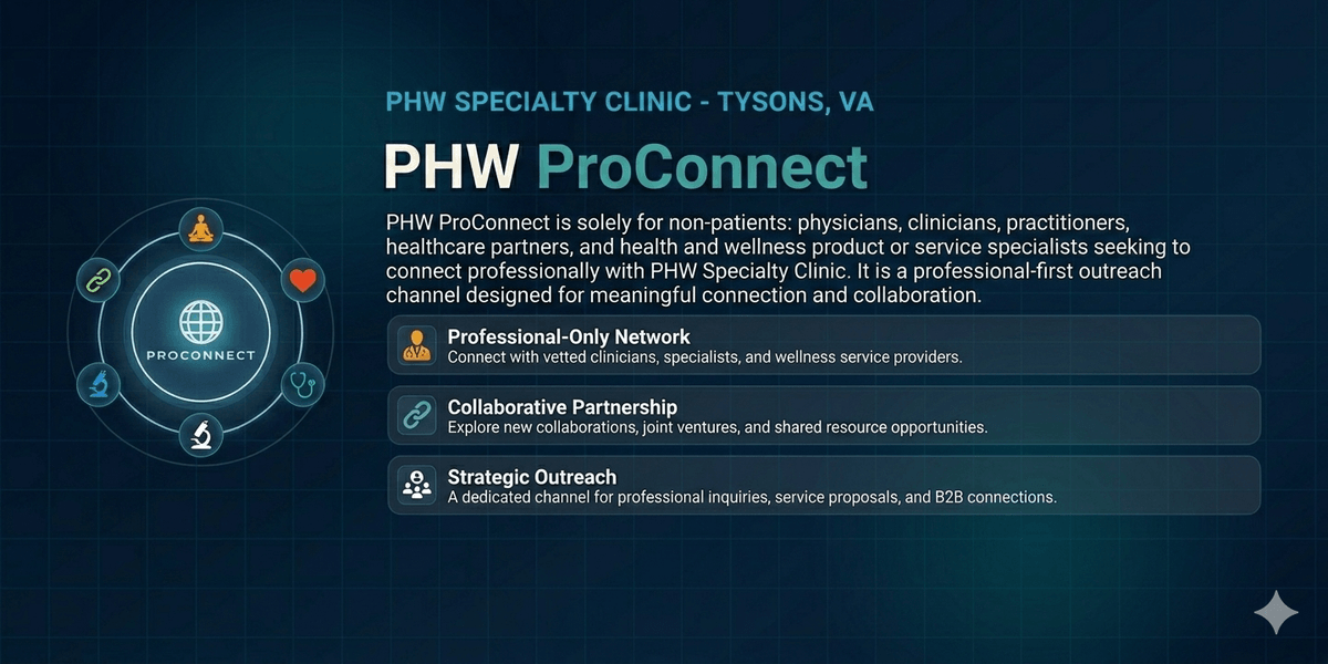 Explore Personalized Care at PHW Specialty Clinic Reclaim Your Health Today PHW Specialty Clinic is a boutique, concierge-style integrative medicine practice in Tysons, Virginia specializing in root-cause diagnostics, personalized treatment plans, and premium high-access care. We help busy professionals and individuals with chronic, complex, or hormone-related conditions reclaim their energy, vitality, and long-term health through a tailored, highly attentive medical experience. Explore Personalized Care at PHW Specialty Clinic Reclaim Your Health Today PHW Specialty Clinic is a boutique, concierge-style integrative medicine practice in Tysons, Virginia specializing in root-cause diagnostics, personalized treatment plans, and premium high-access care. We help busy professionals and individuals with chronic, complex, or hormone-related conditions reclaim their energy, vitality, and long-term health through a tailored, highly attentive medical experience.