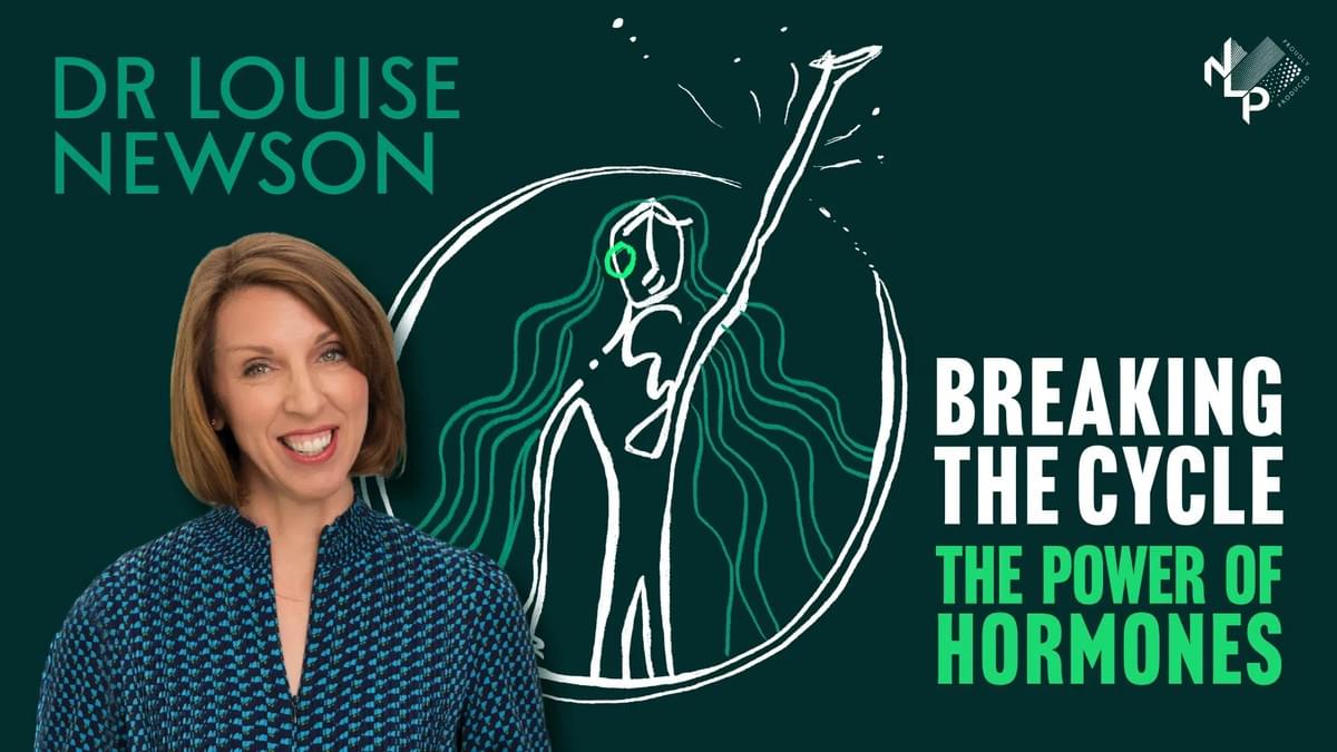Black background. To the right, a head shot of a woman with brown, shoulder-length hair, smiling. Centre, a line drawing in white of a woman with one arm reaching upwards, she has long wavy hair in green. Text says: Dr Louise Newson, Breaking the Cycle, The Power of Hormones Black background. To the right, a head shot of a woman with brown, shoulder-length hair, smiling. Centre, a line drawing in white of a woman with one arm reaching upwards, she has long wavy hair in green. Text says: Dr Louise Newson, Breaking the Cycle, The Power of Hormones