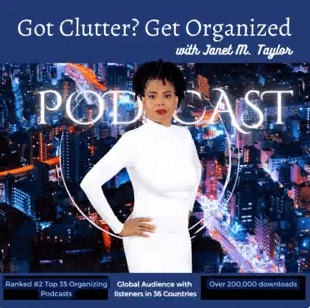 Got Clutter? Get Organized Podcast Episode Got Clutter? Get Organized Podcast Episode