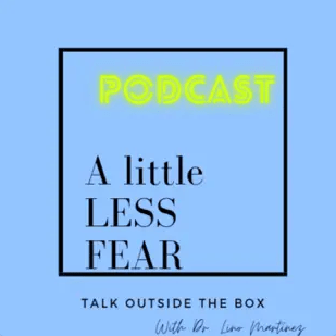 A Little Less Fear Podcast Episode A Little Less Fear Podcast Episode