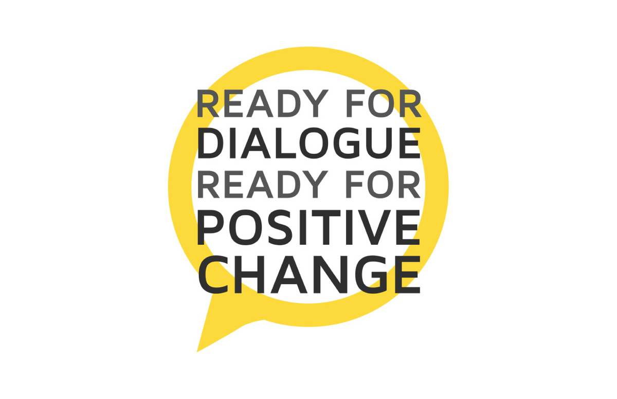 Ready for Dialogue Ready for Positive Change Ready for Dialogue Ready for Positive Change