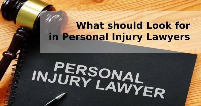 What should Look for in Personal Injury Lawyers What should Look for in Personal Injury Lawyers
