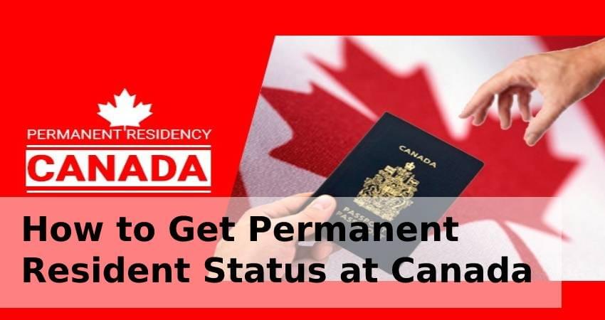 How to Get Permanent Resident Status at Canada How to Get Permanent Resident Status at Canada