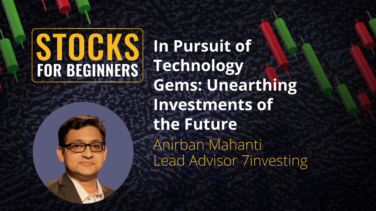 In Pursuit of Technology Gems: Unearthing Investments of the Future. Anirban Mahanti Lead Advisor 7investing In Pursuit of Technology Gems: Unearthing Investments of the Future. Anirban Mahanti Lead Advisor 7investing
