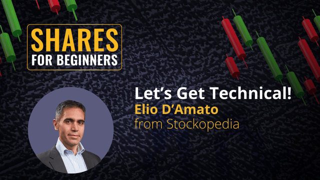 Let’s Get Technical! E lio D’Amato from Stockopedia Let’s Get Technical! E lio D’Amato from Stockopedia