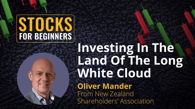 Inveating in the land of the long white cloud. Oliver Mander from NZ Shareholders' Association Inveating in the land of the long white cloud. Oliver Mander from NZ Shareholders' Association