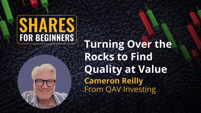 Turning Over the Rocks to Find Quality at Value. Cameron Reilly From QAV Investing Turning Over the Rocks to Find Quality at Value. Cameron Reilly From QAV Investing