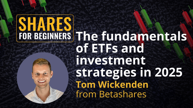 The fundamentals of ETFs and investment strategies in 2025. Tom Wickenden from Betashares The fundamentals of ETFs and investment strategies in 2025. Tom Wickenden from Betashares