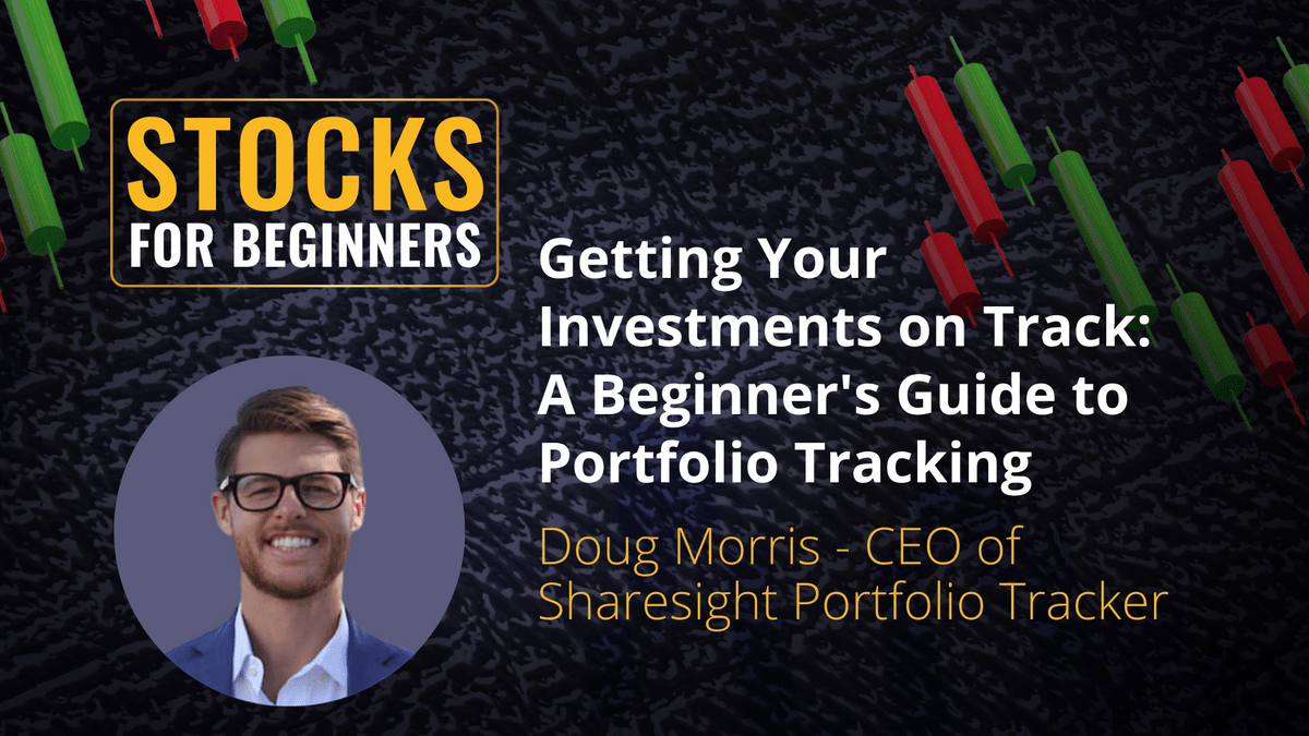 Getting your investments on Track: A Beginner's guide to portfolio tracking. Doug Morris CEO of Sharesight Portfolio Tracking Getting your investments on Track: A Beginner's guide to portfolio tracking. Doug Morris CEO of Sharesight Portfolio Tracking