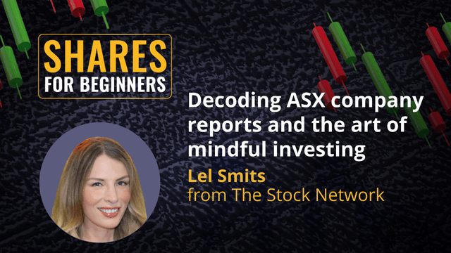 Decoding ASX company announcements and the art of mindful investing. Lel Smits from The Stock Network Decoding ASX company announcements and the art of mindful investing. Lel Smits from The Stock Network