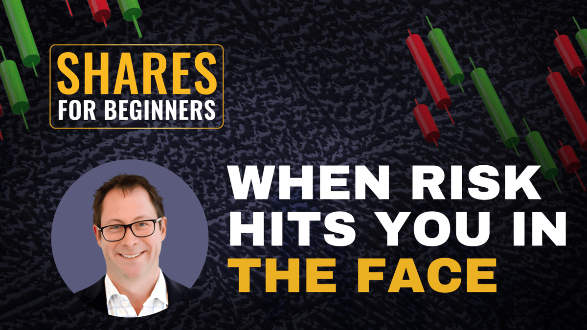 Shares for Beginners - When Risk Hits You In The Face Shares for Beginners - When Risk Hits You In The Face