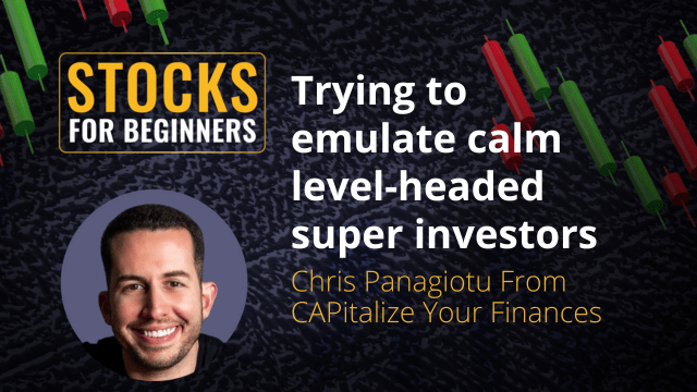 Trying to emulate calm level-headed super investors Chris Panagiotu From CAPitalize Your Finances Trying to emulate calm level-headed super investors Chris Panagiotu From CAPitalize Your Finances