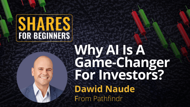 Why AI Is A Game-Changer For Investors? Dawid Naude from Pathfindr Why AI Is A Game-Changer For Investors? Dawid Naude from Pathfindr