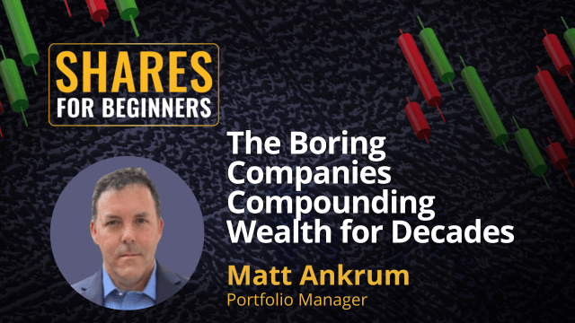 The Boring Companies Compunding Wealth for Decades. Matt Ankrum Portfolio Manager The Boring Companies Compunding Wealth for Decades. Matt Ankrum Portfolio Manager