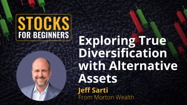 Exploring true diversification with alternative assets. Jeff Sarti from Morton Wealth Exploring true diversification with alternative assets. Jeff Sarti from Morton Wealth