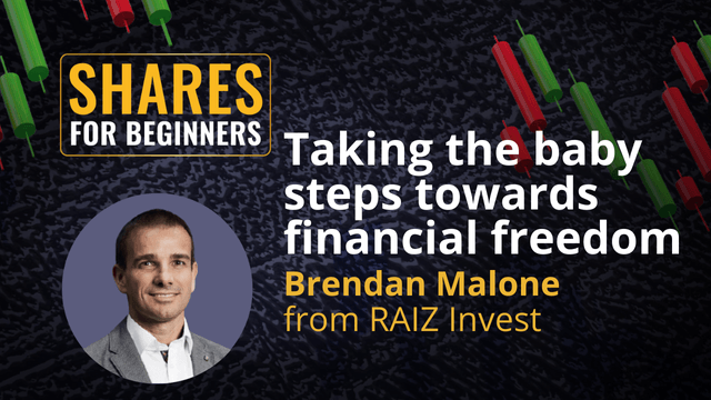Taking the baby steps towards financial freedom. Brendan Malone from RAIZ Invest Taking the baby steps towards financial freedom. Brendan Malone from RAIZ Invest