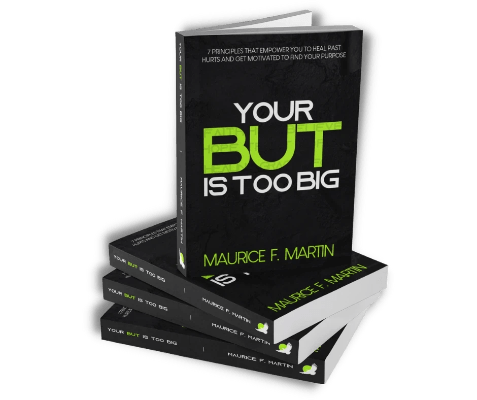 Your But Is Too Big by transformational coach and bestselling author Maurice Martin Your But Is Too Big by transformational coach and bestselling author Maurice Martin