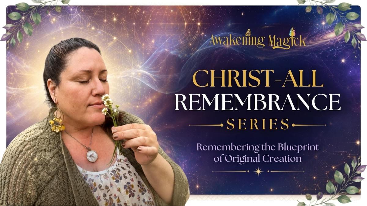 Christ-All Remembrance Series: Remembering the Blueprint of Original Creation" — 6 recorded transmissions on Christ consciousness, cellular coherence, and ancient wisdom by Natalie Viglione of Awakening Magick Christ-All Remembrance Series: Remembering the Blueprint of Original Creation" — 6 recorded transmissions on Christ consciousness, cellular coherence, and ancient wisdom by Natalie Viglione of Awakening Magick
